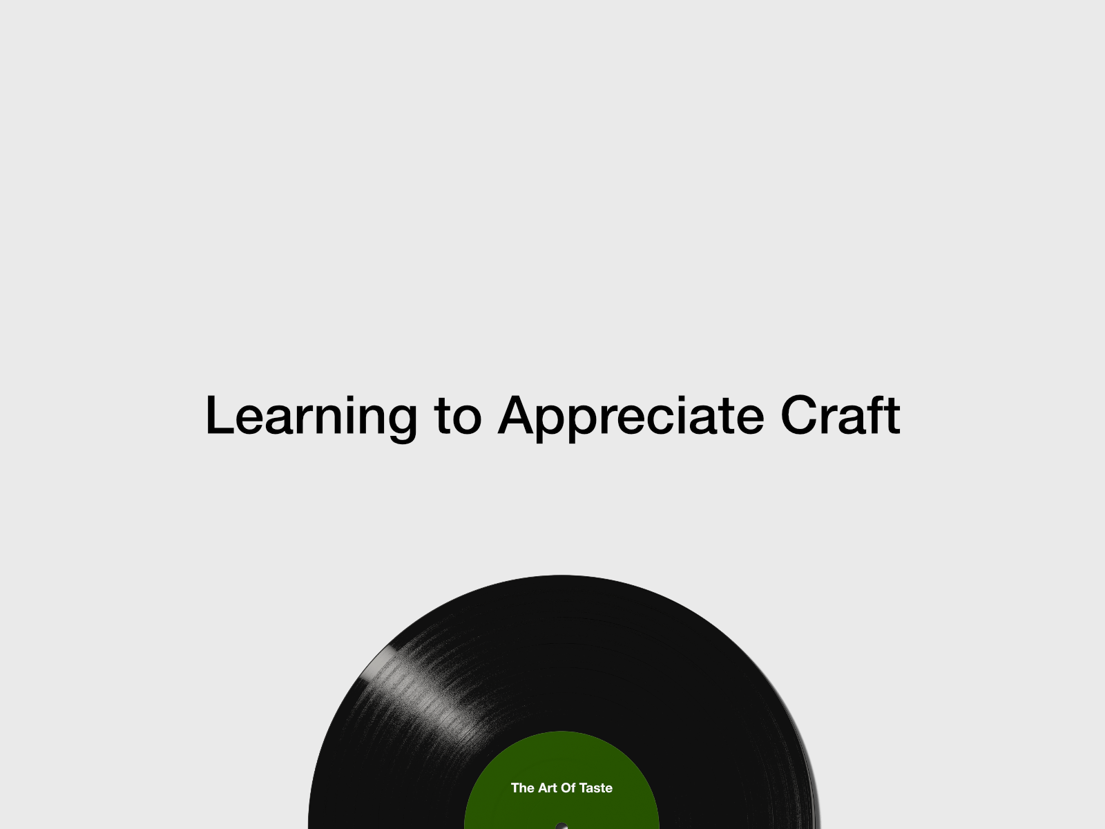 Learning to Appreciate Craft
