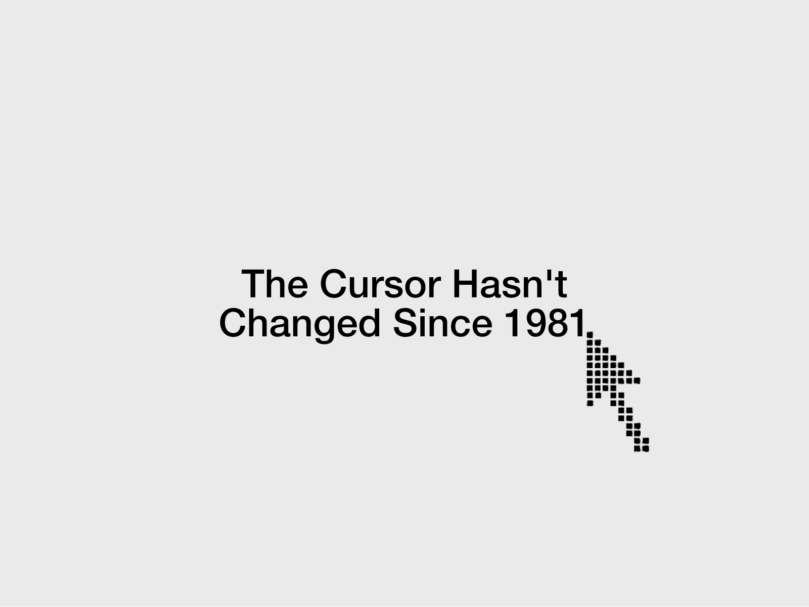 The Cursor Hasn't Changed Since 1981